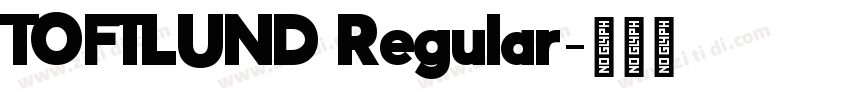 TOFTLUND Regular字体转换 TOFTLUND Regular字体转换